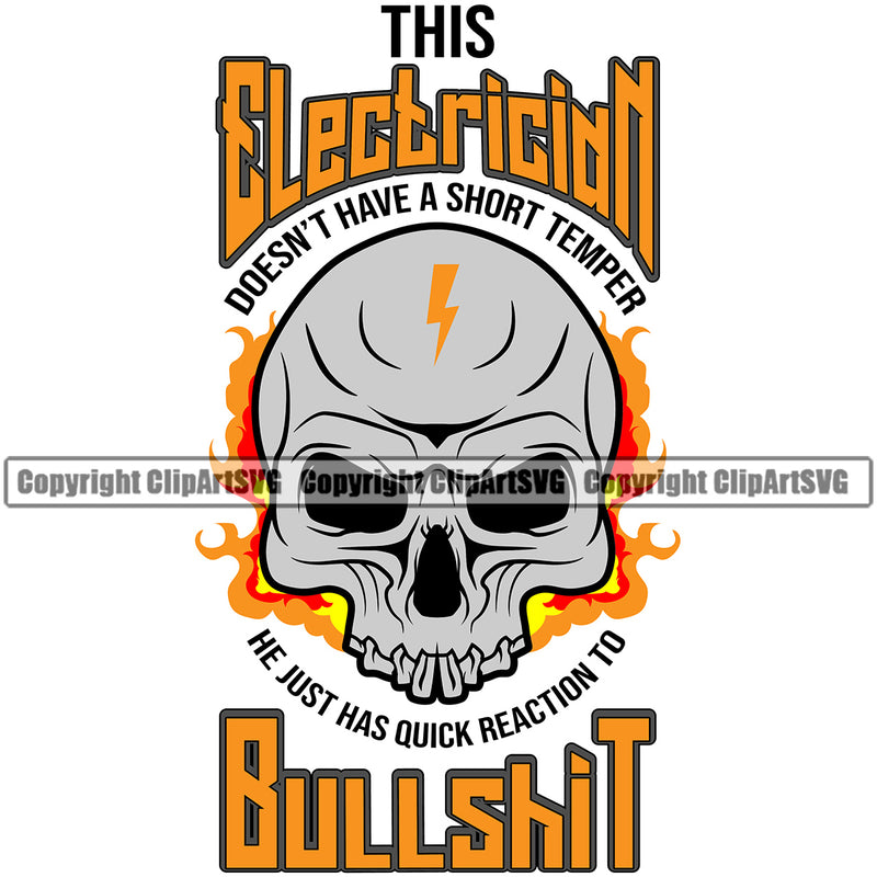 This Electrician Doesn't Have A Short Temper He Just Has A Quick Reaction To Bullshit Electric Worker Work Technician Tech Skull Head Construction Yellow Quote Text Design Element Electrical Repair Service Job Company Business Design Logo Clipart SVG