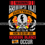 Grumpy Old Electrician Don't Tell Me How To Do My Job Serious Injury Will Occur Electric Worker Work Technician Tech Construction Electrical Repair Skull Smoke Head Color Quote Text Black Background Service Job Company Business Design Logo Clipart SVG