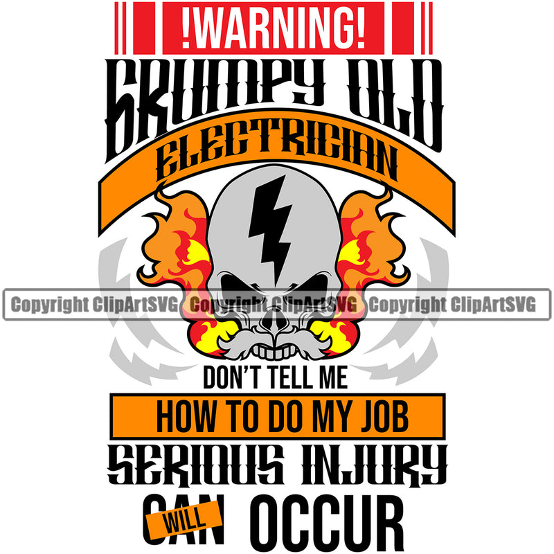 Grumpy Old Electrician Don't Tell Me How To Do My Job Serious Injury Will Occur Electric Worker Work Technician Tech Construction Electrical Repair Skull Skeleton Color Design Element White Background Service Job Company Business Design Logo Clipart SVG