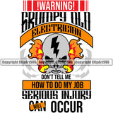 Grumpy Old Electrician Don't Tell Me How To Do My Job Serious Injury Will Occur Electric Worker Work Technician Tech Construction Electrical Repair Skull Skeleton Color Design Element White Background Service Job Company Business Design Logo Clipart SVG