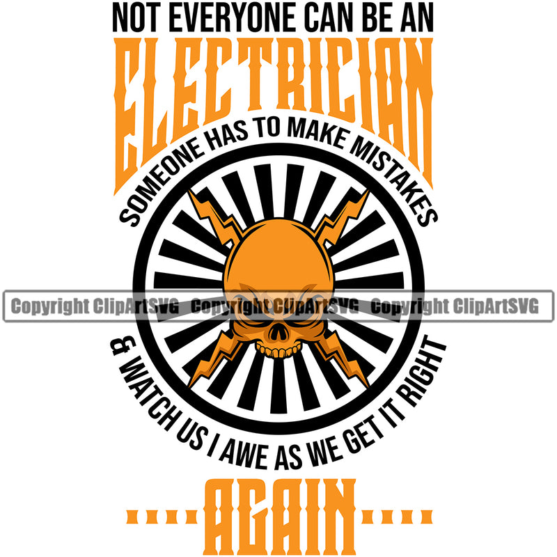 Electrician Electric Worker Work Technician Tech Construction Electrical Not Everyone Can Be An Electrician Again Color Quote Skull Medial Design Element White Background Repair Service Job Company Business Design Logo Clipart SVG