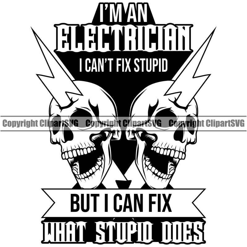 Electrician Electric Worker Work Technician Tech Construction Im An Electrician I Cant Fix Stupid But I Can Fix What Stupid Does Quote Text Vector Design Element Electrical Repair Service Job Company Business Design Logo Clipart SVG