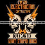 Electrician Electric Worker Work Technician Tech Construction Im An Electrician I Cant Fix Stupid But I Can Fix What Stupid Does Color Black Background Quote Text Vector Design Element Electrical Repair Service Job Company Business Design Logo Clipart SVG