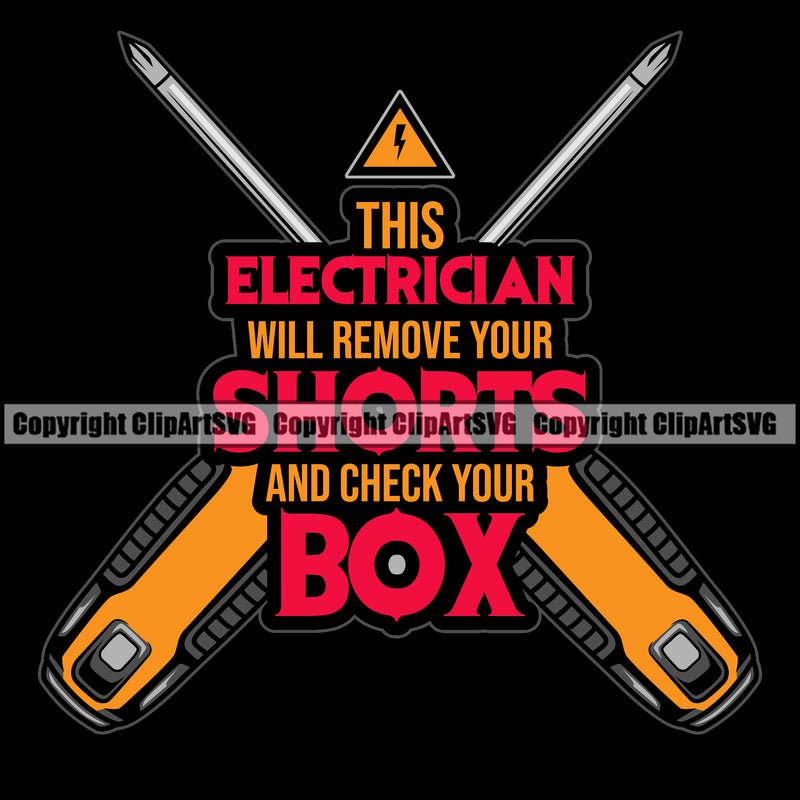 Electrician Electric Worker Work Technician Tech This Electrician Will Remove Your Shorts And Check Your Box Color Quote Black Background Design Element Electrical Repair Service Job Company Business Design Logo Clipart SVG
