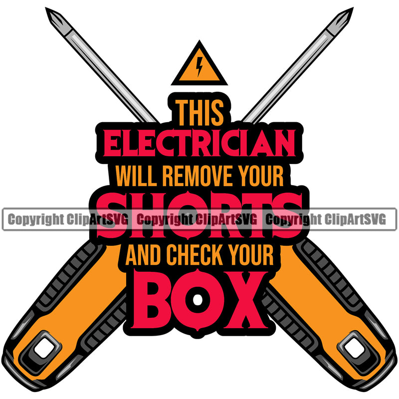 Electrician Electric Worker Work Technician Tech This Electrician Will Remove Your Shorts And Check Your Box Color Quote Text White Background Electrical Repair Service Job Company Business Design Logo Clipart SVG