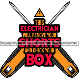 Electrician Electric Worker Work Technician Tech This Electrician Will Remove Your Shorts And Check Your Box Color Quote Text White Background Electrical Repair Service Job Company Business Design Logo Clipart SVG