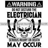 Warning Do Not Disturb The Electrician Serious Injury Or Death May Occur Electric Worker Work Technician Tech Construction Electrical Skull Head Quote Text Design Element White Background Repair Service Job Company Business Design Logo Clipart SVG