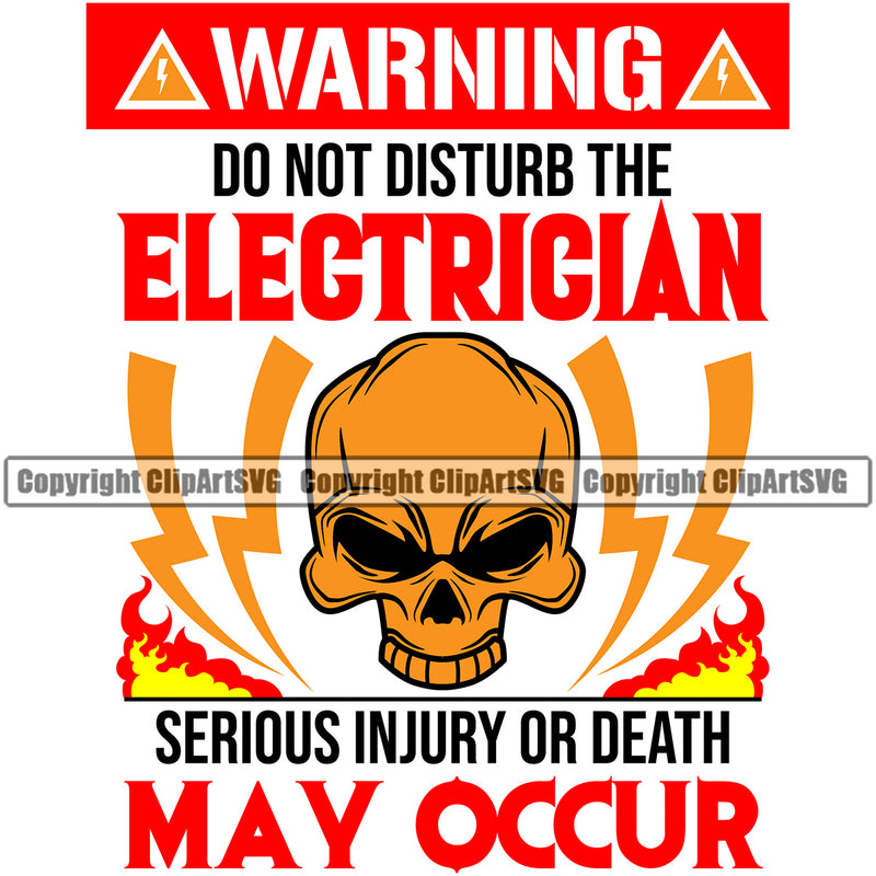 Warning Do Not Disturb The Electrician Serious Injury Or Death May Occur Electric Worker Work Technician Tech Construction Electrical Skull Head Color Quote White Background Design Element Repair Service Job Company Business Design Logo Clipart SVG