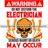 Warning Do Not Disturb The Electrician Serious Injury Or Death May Occur Electric Worker Work Technician Tech Construction Electrical Skull Head Color Quote White Background Design Element Repair Service Job Company Business Design Logo Clipart SVG