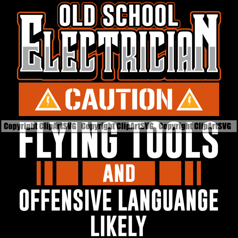 Old School Electrician Caution Flying Tools And Offensive Language Likely Electric Worker Work Technician Tech Construction Electrical Repair Multi Color Quote Text Design Element Black Background Service Job Company Business Design Logo Clipart SVG