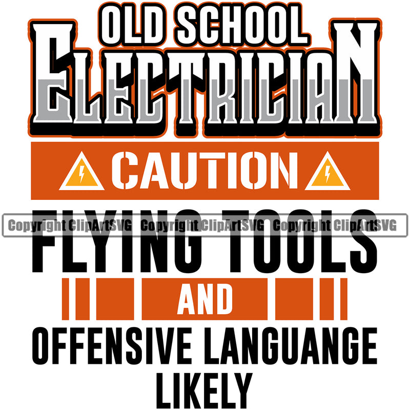 Old School Electrician Caution Flying Tools And Offensive Language Likely Electric Worker Work Technician Tech Construction Electrical Repair Color Quote Text White Background Design Element Service Job Company Business Design Logo Clipart SVG