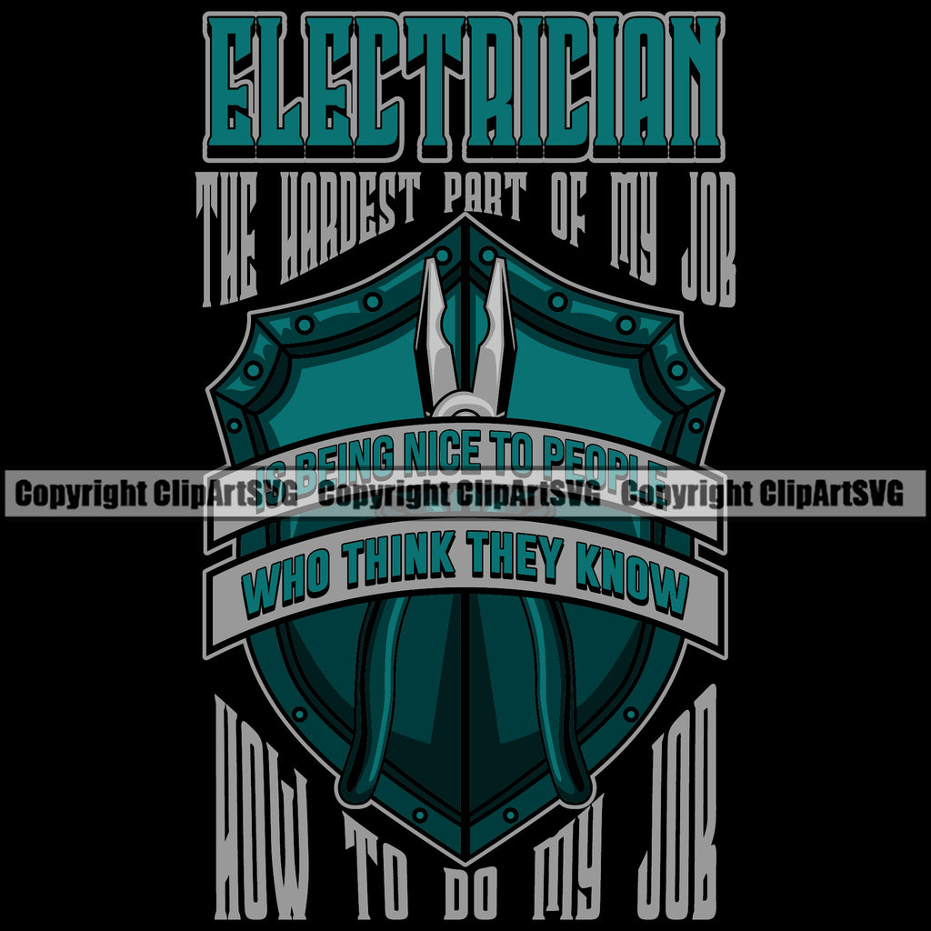Electrician Electric Worker Work Technician Tech Construction The Hardest Part Of My Job Is Being Nice To People Who Think They Know My Job Quote Electrical Repair Service Job Company Business Design Logo Clipart SVG