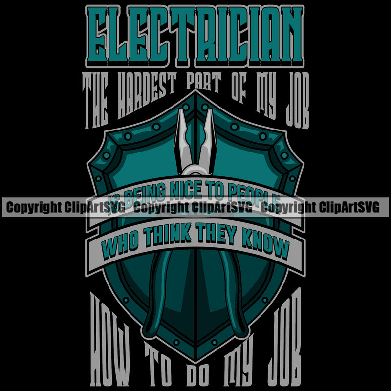 Electrician Electric Worker Work Technician Tech Construction The Hardest Part Of My Job Is Being Nice To People Who Think They Know My Job Quote Electrical Repair Service Job Company Business Design Logo Clipart SVG