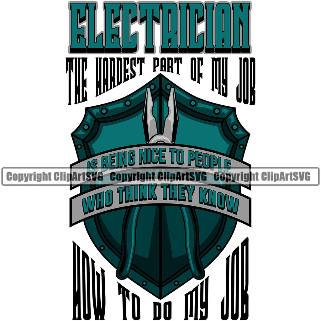 Electrician Electric Worker Work Technician Tech Construction Electrical Repair The Hardest Part Of My Job Is Being Nice To People Who Think They Know My Job Quote Text Service Job Company Business Design Logo Clipart SVG
