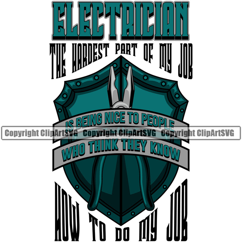 Electrician Electric Worker Work Technician Tech Construction Electrical Repair The Hardest Part Of My Job Is Being Nice To People Who Think They Know My Job Quote Text Service Job Company Business Design Logo Clipart SVG