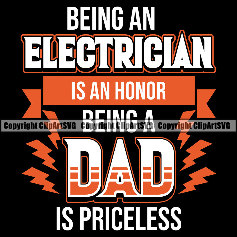 Electrician Electric Worker Work Technician Tech Construction Being An Electrician Is An Honor Being A Dad Is Priceless Color Quote Text Design Element Repair Service Job Company Business Design Logo Clipart SVG