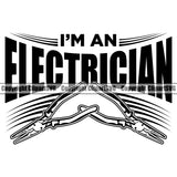 Electrician Electric Worker Work Technician Tech Construction Electrical Repair Tools Wire Cutters Pliers I'm An Electrician Quote Text Design Element Service Job Company Business Design Logo Clipart SVG