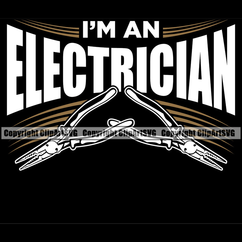 Electrician Electric Worker Work Technician Tech Construction Electrical Repair Tools Wire Cutters Pliers I'm An Electrician Black Color Background Design Element Service Job Company Business Design Logo Clipart SVG