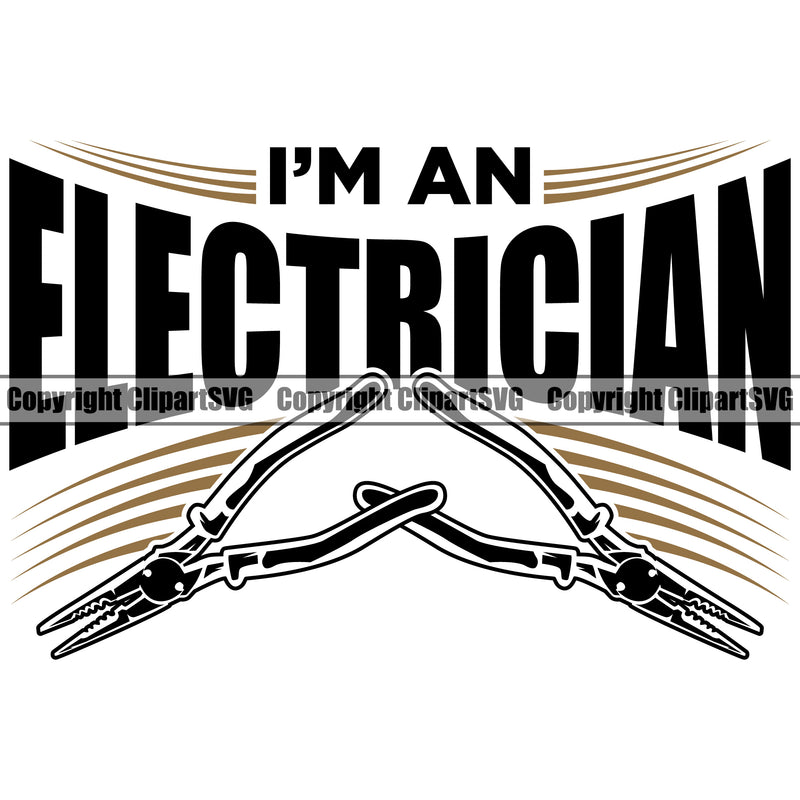 Electrician Electric Worker Work Technician Tech Im An Electrician Wire Cutters Pliers Quote Text Construction Electrical Repair Tools Design Element Service Job Company Business Design Logo Clipart SVG