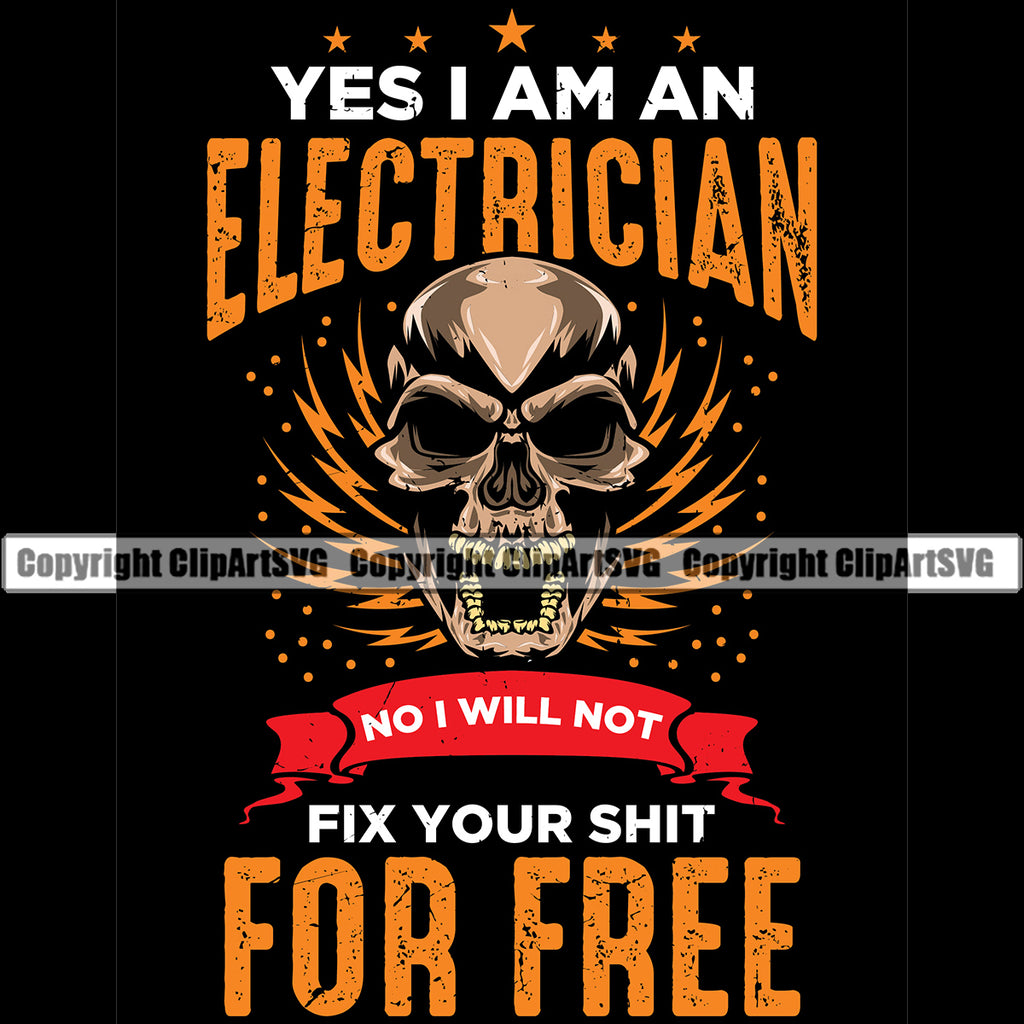 Electrician Electric Worker Work Technician Tech Skull Head Yes I Am An Electrician No I Will Not Fix Your Shit For Free Color Quote Black Background Design Element Construction Electrical Repair Service Job Company Business Design Logo Clipart SVG