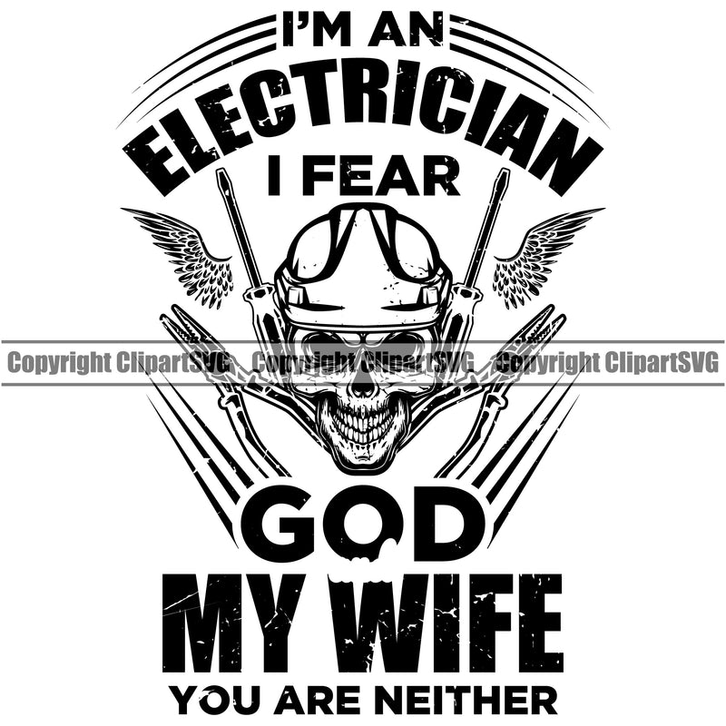 Electrician Electric Worker Work Technician Tech Construction Skull Wing  Im An Electrician I Fear God My Wife You Are Neither Quote Text Design Element Electrical Repair Service Job Company Business Design Logo Clipart SVG