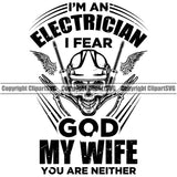 Electrician Electric Worker Work Technician Tech Construction Skull Wing  Im An Electrician I Fear God My Wife You Are Neither Quote Text Design Element Electrical Repair Service Job Company Business Design Logo Clipart SVG