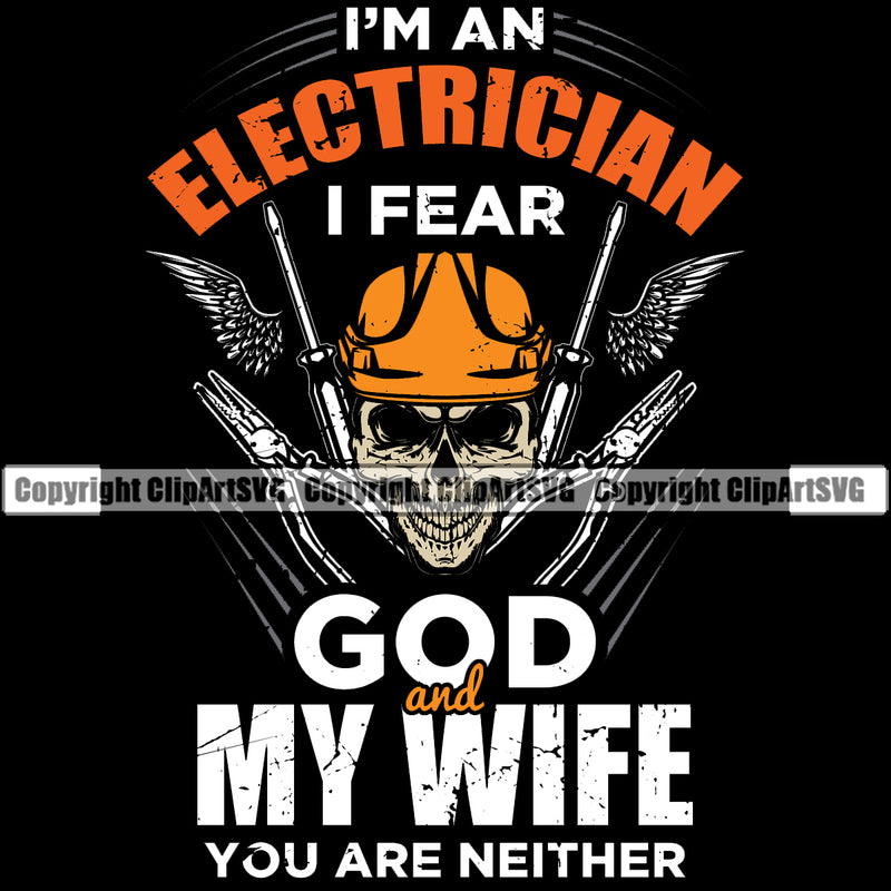 Electrician Electric Worker Work Technician Tech  Im An Electrician I Fear God My Wife You Are Neither Color Quote Text Skull Head Black Background Design Element Construction Electrical Repair Service Job Company Business Design Logo Clipart SVG
