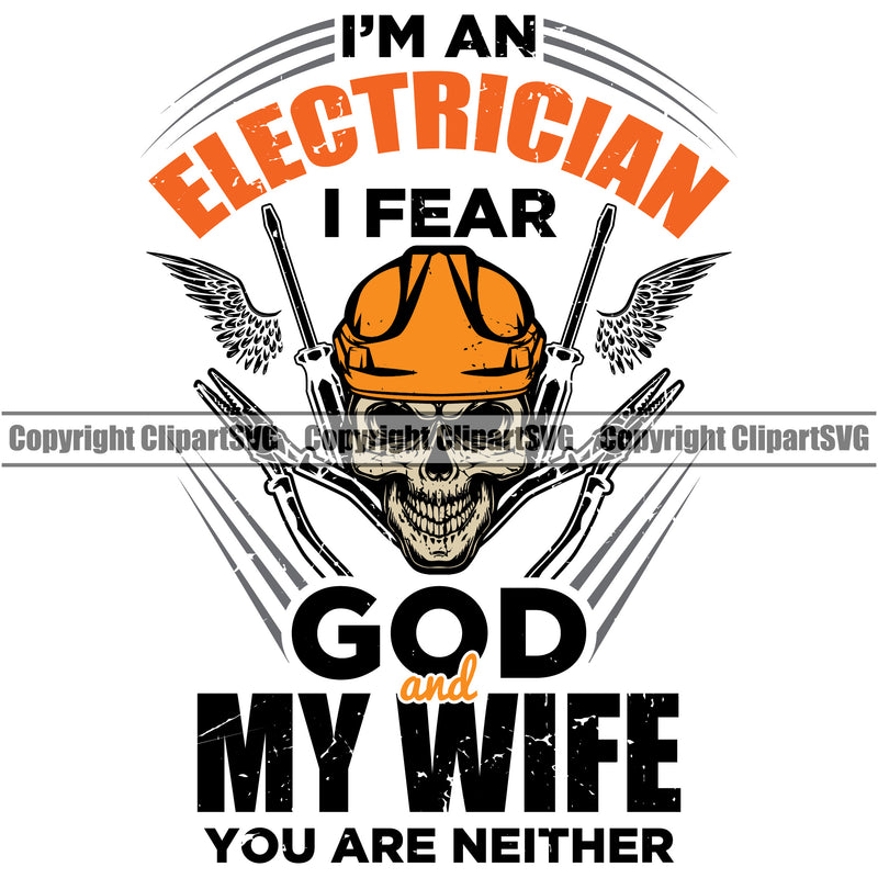 Electrician Electric Worker Work Technician Tech Color Quote Text  Im An Electrician I Fear God My Wife You Are Neither Skull Head Vector Design Element Construction Electrical Repair Service Job Company Business Logo Clipart SVG