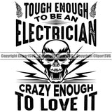 Electrician Electric Worker Work Technician Tech Construction Electrical Tough Enough To Be An Electrician Crazy Enough To Love It Skull Open Mouth Quote Text Design Element Repair Service Job Company Business Design Logo Clipart SVG