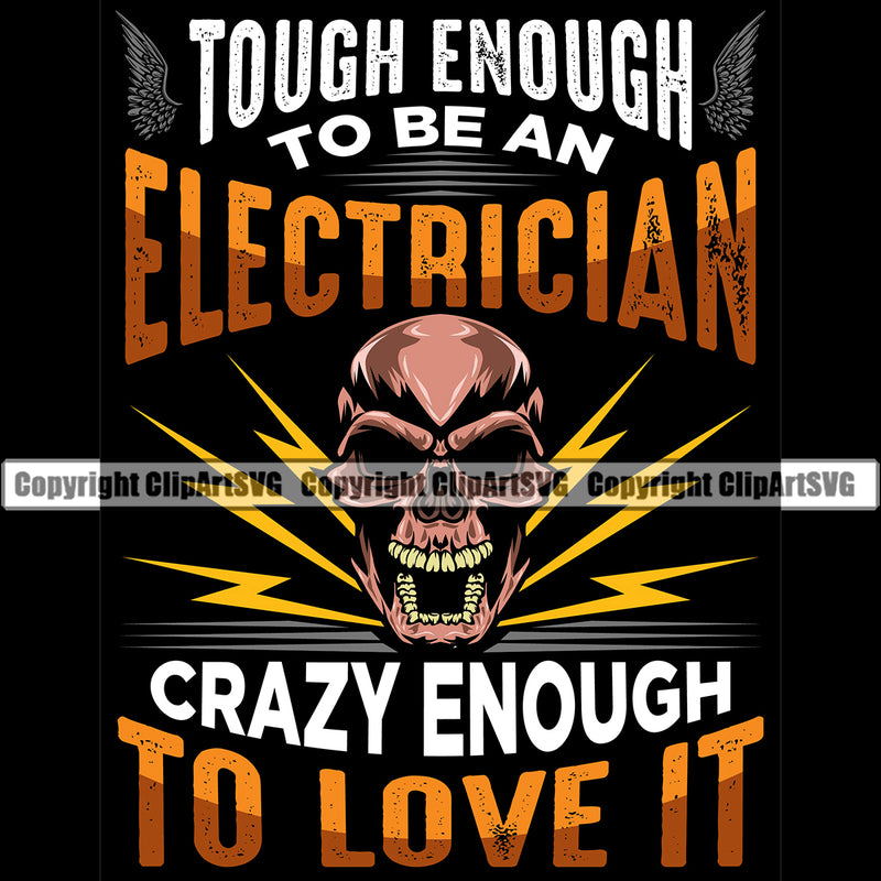 Electrician Electric Worker Work Technician Tech Construction Color Skull Head And Black Background Tough Enough To Be An Electricitan Crazy Enough To Love It Text Quote Electrical Repair Service Job Company Business Design Logo Clipart SVG