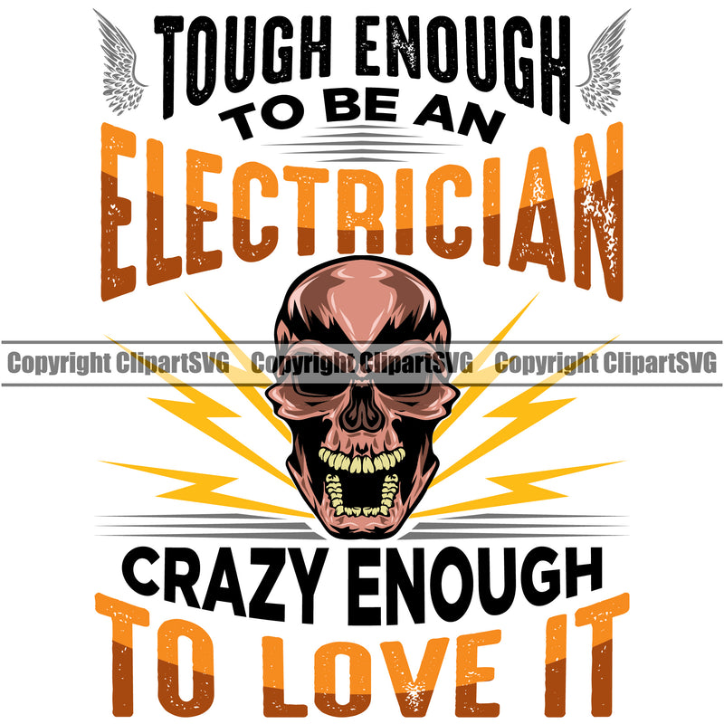 Electrician Electric Worker Work Technician Tech Construction Tough Enough To Be An Electrician Crazy Enough To Love It Color Quote Text White Background Design Element Electrical Repair Service Job Company Business Design Logo Clipart SVG