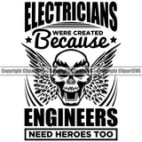 Electrician Electric Worker Work Technician Tech Construction Electrical Electricians Because Engineers Need Heroes Too Color Quote Text Skull Head Wings Repair Service Job Company Business Design Logo Clipart SVG