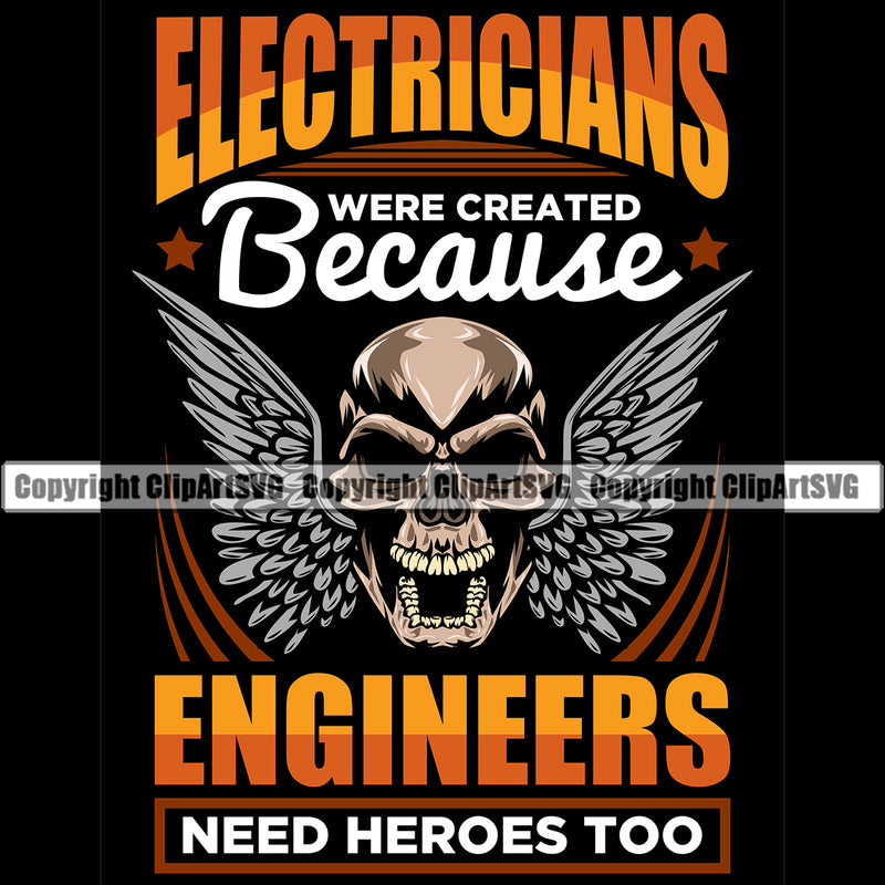 Electrician Electric Worker Work Electricians Because Engineers Need Heroes Too Color Quote Text Black Background Design Element Technician Tech Construction Electrical Repair Service Job Company Business Design Logo Clipart SVG