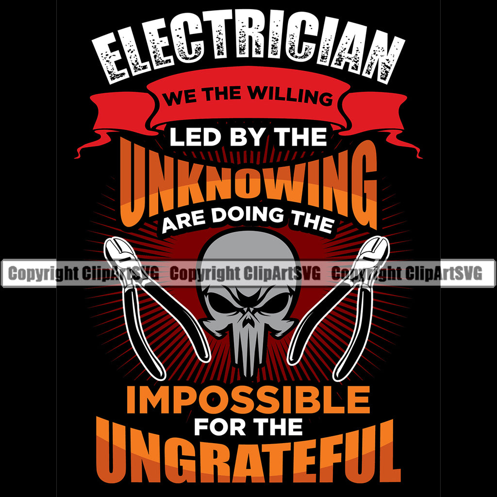 Electrician Electric Worker Work Technician Electrician Led By The Unknowing Impossible For The Ungrateful Color Quote Black Background Design Element Tech Construction Electrical Repair Service Job Company Business Design Logo Clipart SVG