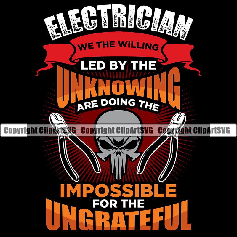 Electrician Electric Worker Work Technician Electrician Led By The Unknowing Impossible For The Ungrateful Color Quote Black Background Design Element Tech Construction Electrical Repair Service Job Company Business Design Logo Clipart SVG