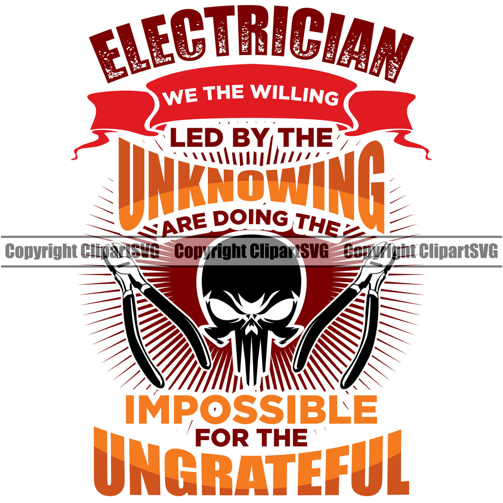 Electrician Electric Worker Work Electrician Led By The Unknowing Impossible For The Ungrateful Color Quote White Background Design Element Technician Tech Construction Electrical Repair Service Job Company Business Logo Clipart SVG