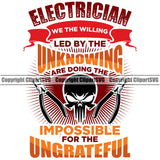 Electrician Electric Worker Work Electrician Led By The Unknowing Impossible For The Ungrateful Color Quote White Background Design Element Technician Tech Construction Electrical Repair Service Job Company Business Logo Clipart SVG