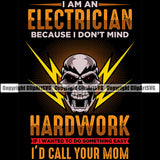 Electrician Electric Worker Work Technician Tech Construction Electrical Repair I Am An Electrician Because I Don't Mind Hard Work If I Wanted Something Easy I Would Call Your Mom Color Quote Skull Head Service Job Company Business Design Logo Clipart SVG