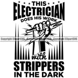 Electrician Electric Worker Work Technician Tech This Electrician Does His Work With Strippers In The Dark Hand Punch Design Element Electrical Repair Service Job Company Business Logo Clipart SVG