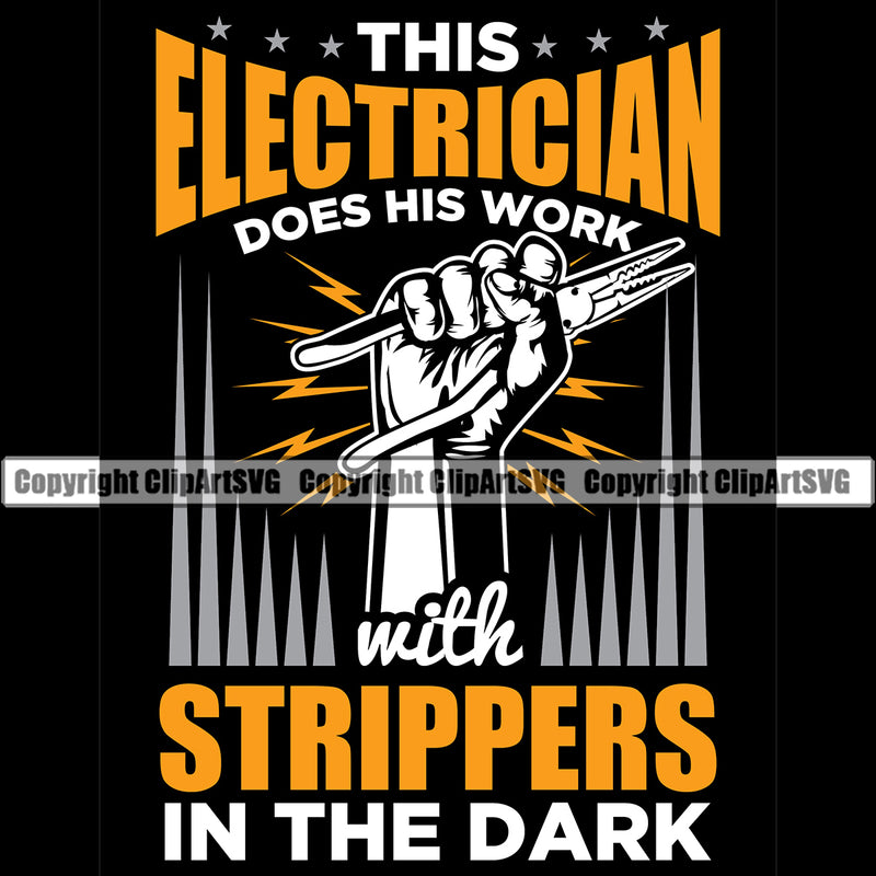 Electrician Electric Worker Work Technician Tech Construction This Electrician Does His Work With Strippers In The Dark Color Quote Black Background Design Element Electrical Repair Service Job Company Business Design Logo Clipart SVG