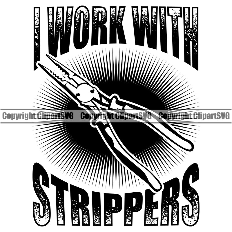 Electrician Electric Worker Work Technician Tech Construction I Work With Strippers Black Color Quote Text Design Element Electrical Repair Tools Service Job Company Business Design Logo Clipart SVG