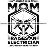 Electrician Electric Worker Work Technician Tech Construction Electrical The Best Kind Of Mom Raises An Electrician Repair Tools Quote Text Design Element Service Job Company Business Design Logo Clipart SVG