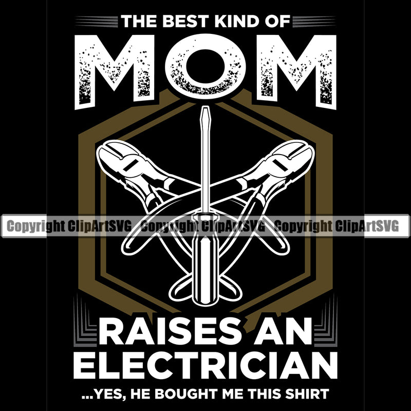 Electrician Electric Worker Work Technician Tech Construction The Best Kind Of Mom Raises An Electrician Quote Text Electrical Repair Tools Black Background Design Element Service Job Company Business Design Logo Clipart SVG