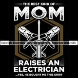 Electrician Electric Worker Work Technician Tech Construction The Best Kind Of Mom Raises An Electrician Quote Text Electrical Repair Tools Black Background Design Element Service Job Company Business Design Logo Clipart SVG