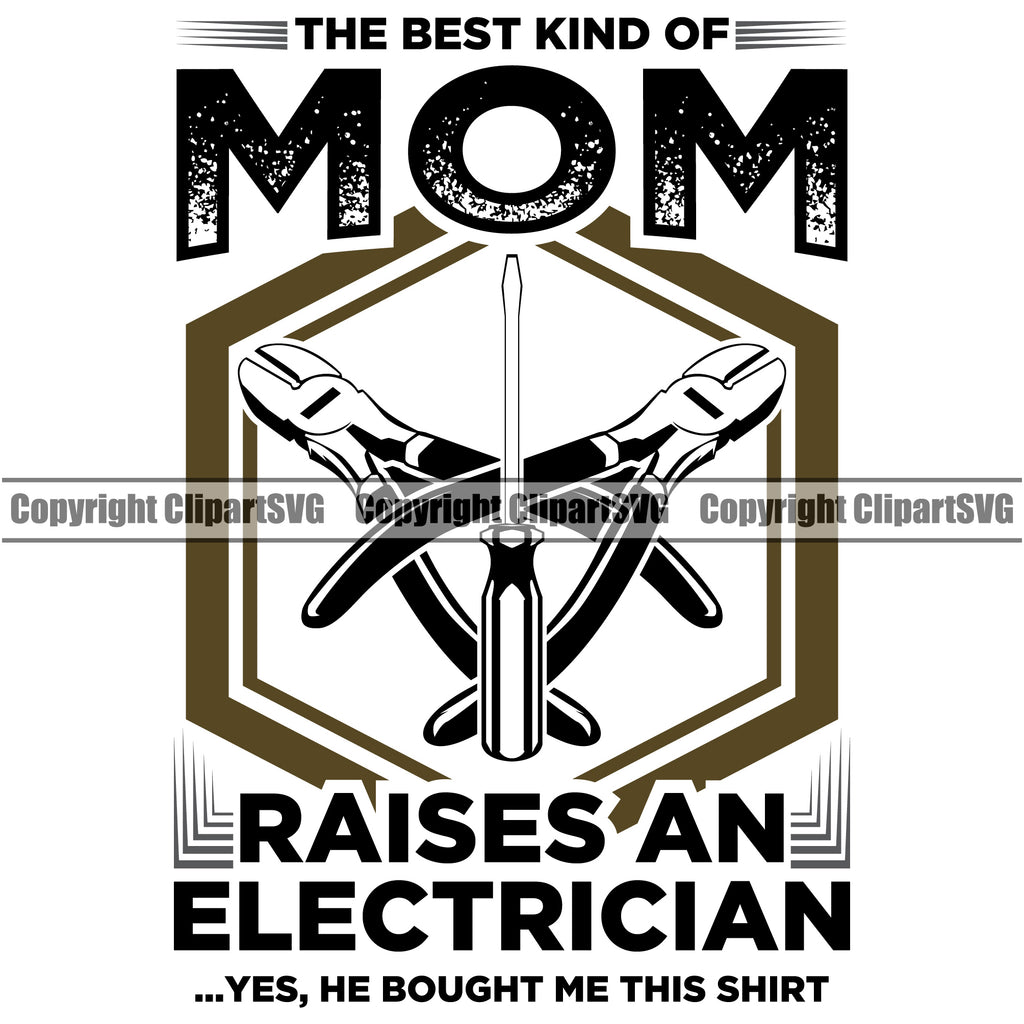 Electrician Electric Worker Work Technician Tech Construction The Best Kind Of Mom Raises An Electrician Black Color Quote Text Electrical Repair Tools Design Element Vector Service Job Company Business Design Logo Clipart SVG