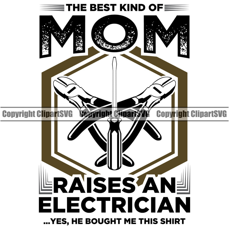 Electrician Electric Worker Work Technician Tech Construction The Best Kind Of Mom Raises An Electrician Black Color Quote Text Electrical Repair Tools Design Element Vector Service Job Company Business Design Logo Clipart SVG