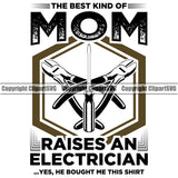 Electrician Electric Worker Work Technician Tech Construction The Best Kind Of Mom Raises An Electrician Black Color Quote Text Electrical Repair Tools Design Element Vector Service Job Company Business Design Logo Clipart SVG
