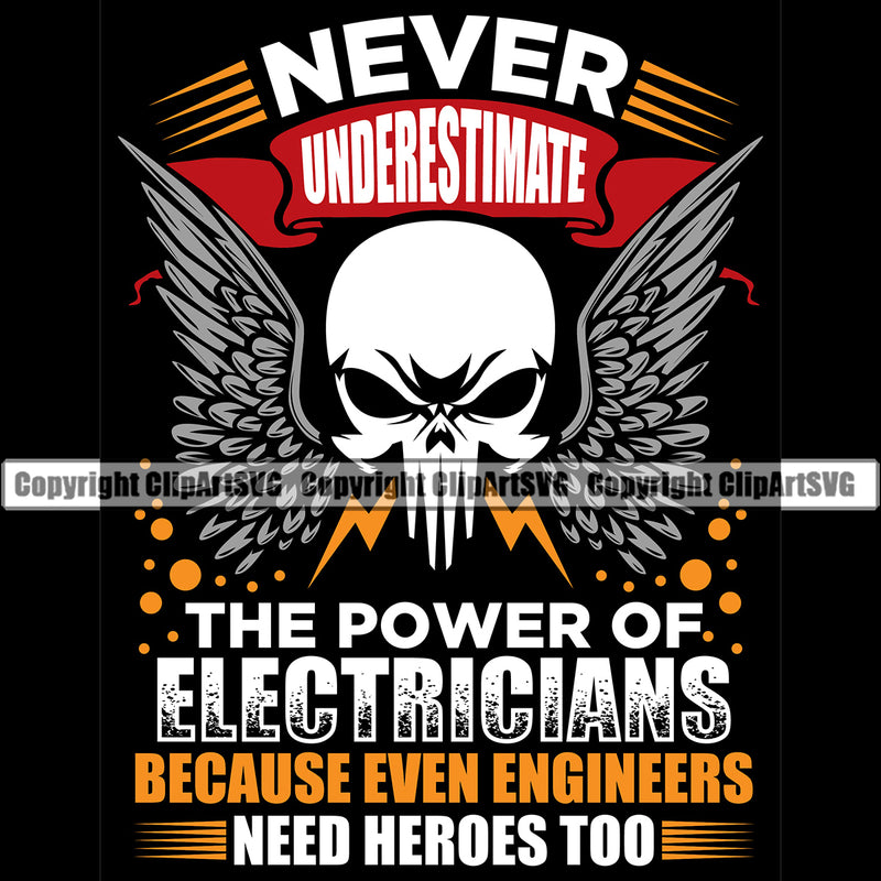 Electrician Electric Worker Work Technician Tech Construction Never Underestimate The Power Of Electricians Because Even Engineers Need Heroes Too Color Quote Text Skull Head Wings Design Element Electrical Repair Job Company Design Logo Clipart SVG