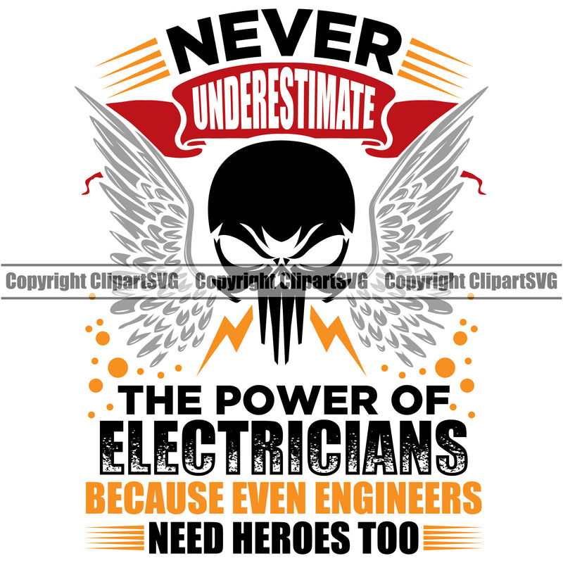 Electrician Electric Worker Work Technician Tech Construction Electrical Never Underestimate The Power Of Electricians Because Even Engineers Need Heroes Too Color Quote Text Skull Head Wings Repair Service Job Company Business Design Logo Clipart SVG