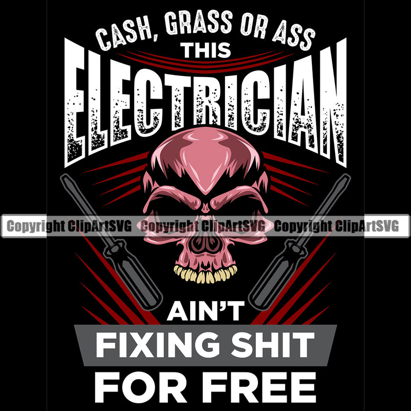 Electrician Electric Worker Work Technician Tech Construction Electrical Repair Tools With Skull Head Electrician Aint Fixing Shit For Free Quote Text Black Background Design Element Service Job Company Business Design Logo Clipart SVG